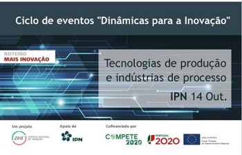 ANI: Ciclo de Eventos Dinâmicas para a Inovação - “Tecnologias de Produção e Indústrias de Processo”