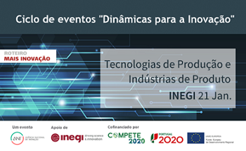 “Tecnologias de produção e indústrias de produto” - 21 de janeiro, Porto