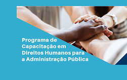 Abertas as inscrições para o Programa de Capacitação em Direitos Humanos na Administração Pública 