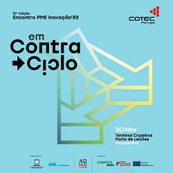 12.º Encontro PME Inovação COTEC: “Em Contra- Ciclo”, 30 de novembro